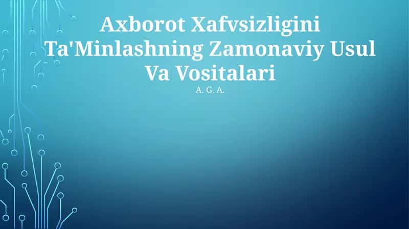 Axborot Xafvsizligini Ta'Minlashning Zamonaviy Usul Va Vositalari 1