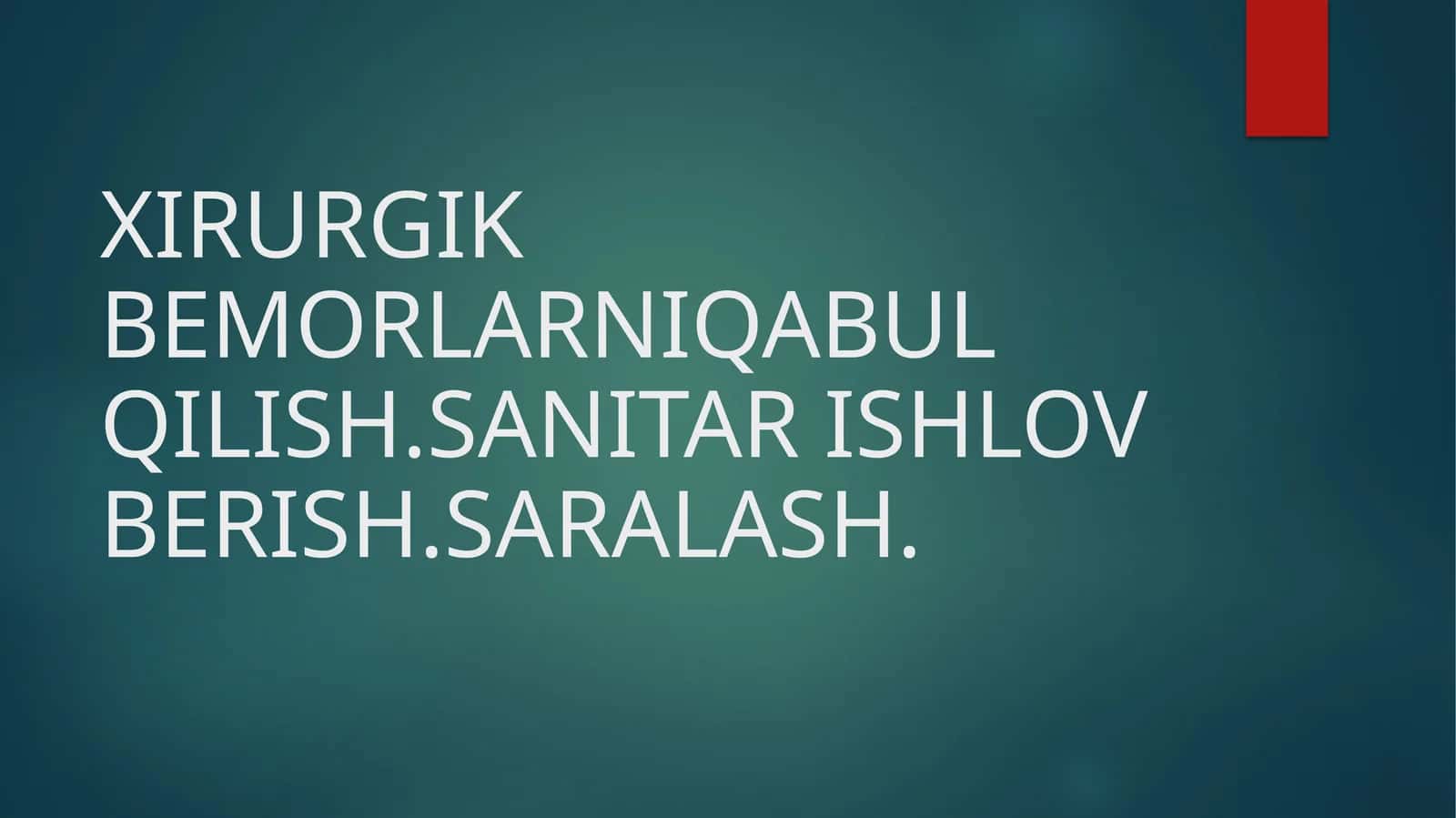 XIRURGIK BEMORLARNIQABUL QILISH.SANITAR ISHLOV BERISH.SARALASH 1