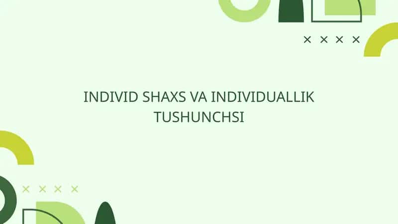 Individ shaxs va individuallik tushunchsi 1