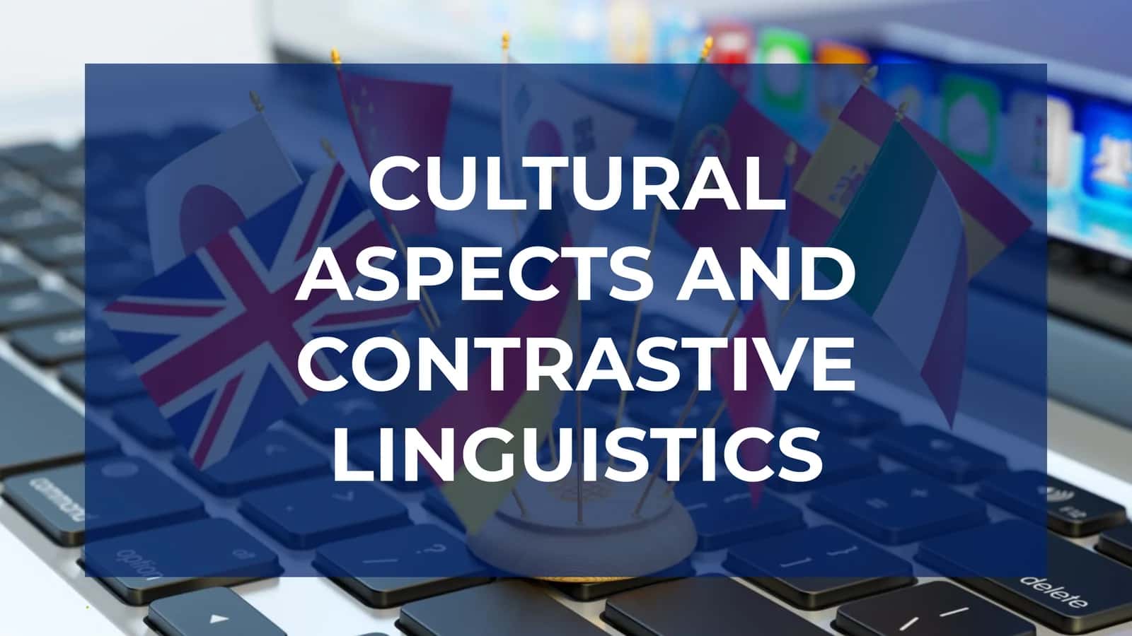CULTURAL ASPECTS AND CONTRASTIVE LINGUISTICS 1