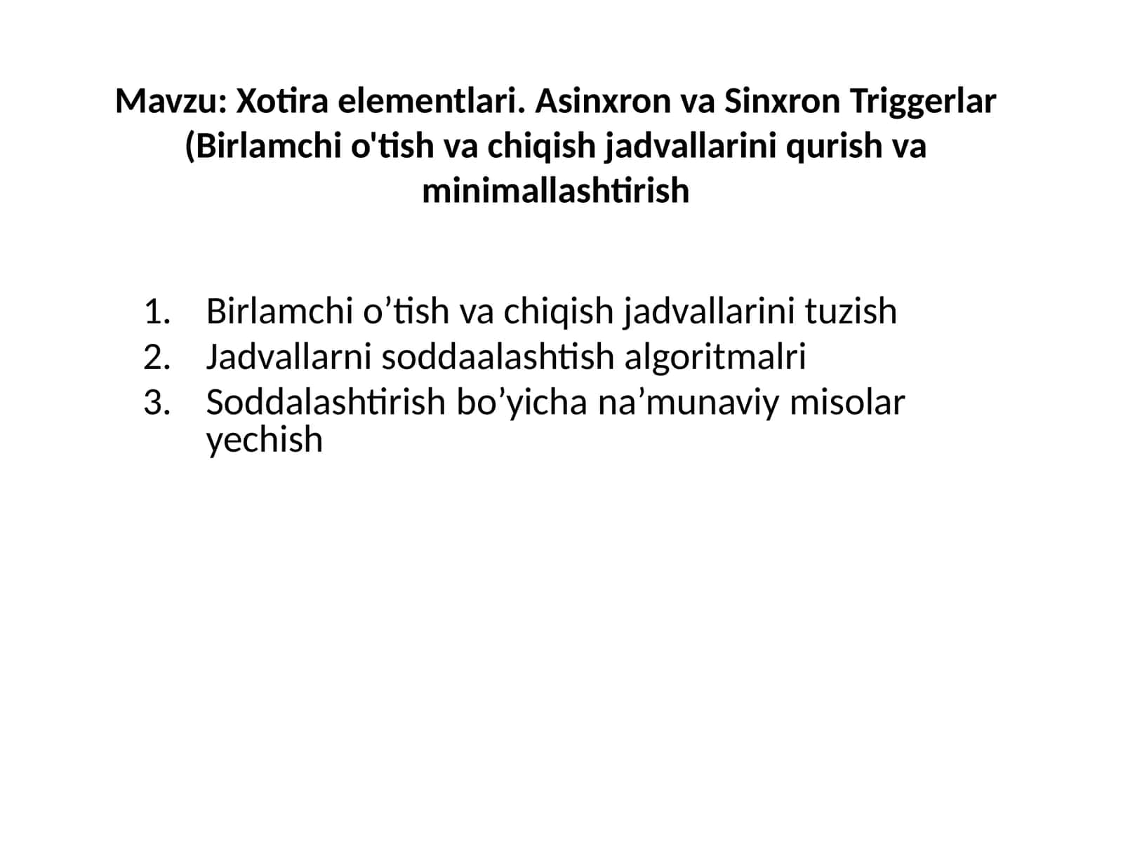 Xotira elementlari. Asinxron va Sinxron Triggerlar (Birlamchi o'tish va chiqish jadvallarini qurish va minimallashtirish 1