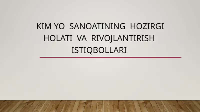 Kimyosanoatining hozirogi holati va rivojlantirish istiqbollari 1