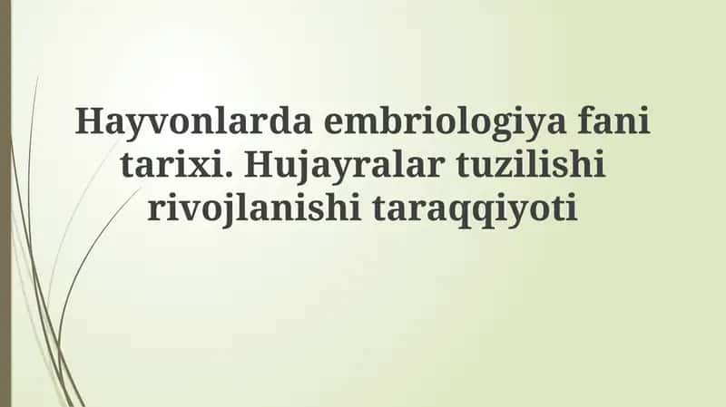 Hayvonlardaembriologiyafanitarixi.Hujayralartuzilishirivojlanishitaraqqiyoti 1