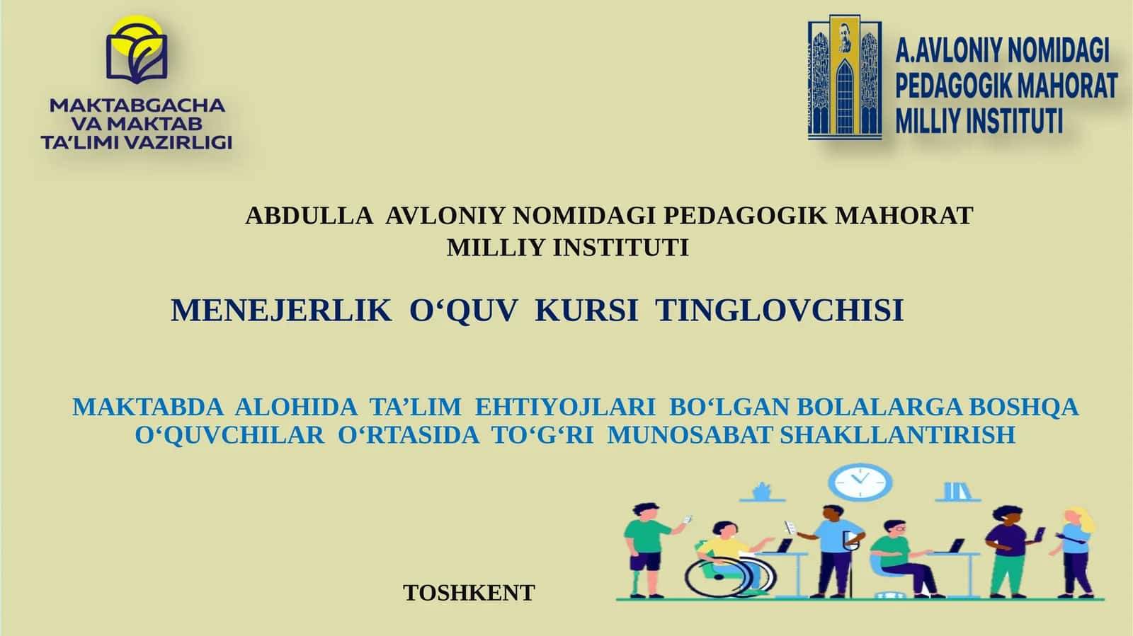 MAKTABDA  ALOHIDA  TA’LIM  EHTIYOJLARI  BO‘LGAN BOLALARGA BOSHQA  O‘QUVCHILAR  O‘RTASIDA  TO‘G‘RI  MUNOSABAT SHAKLLANTIRISH 1