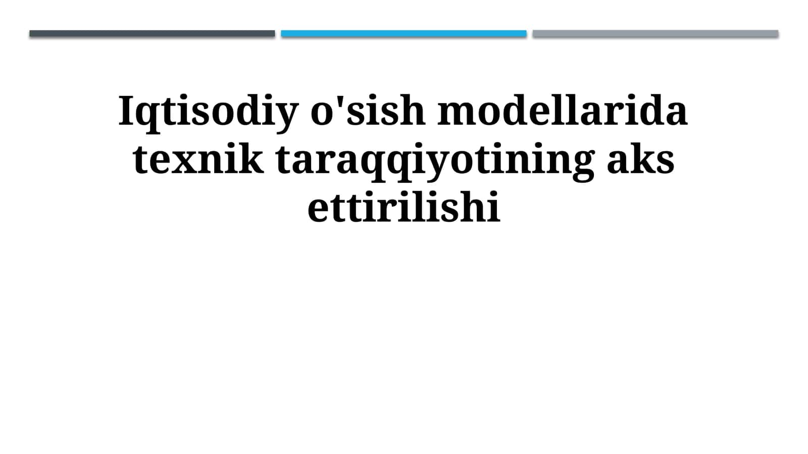 Iqtisodiy o'sish modellarida texnik taraqqiyotining aks ettirilishi 1