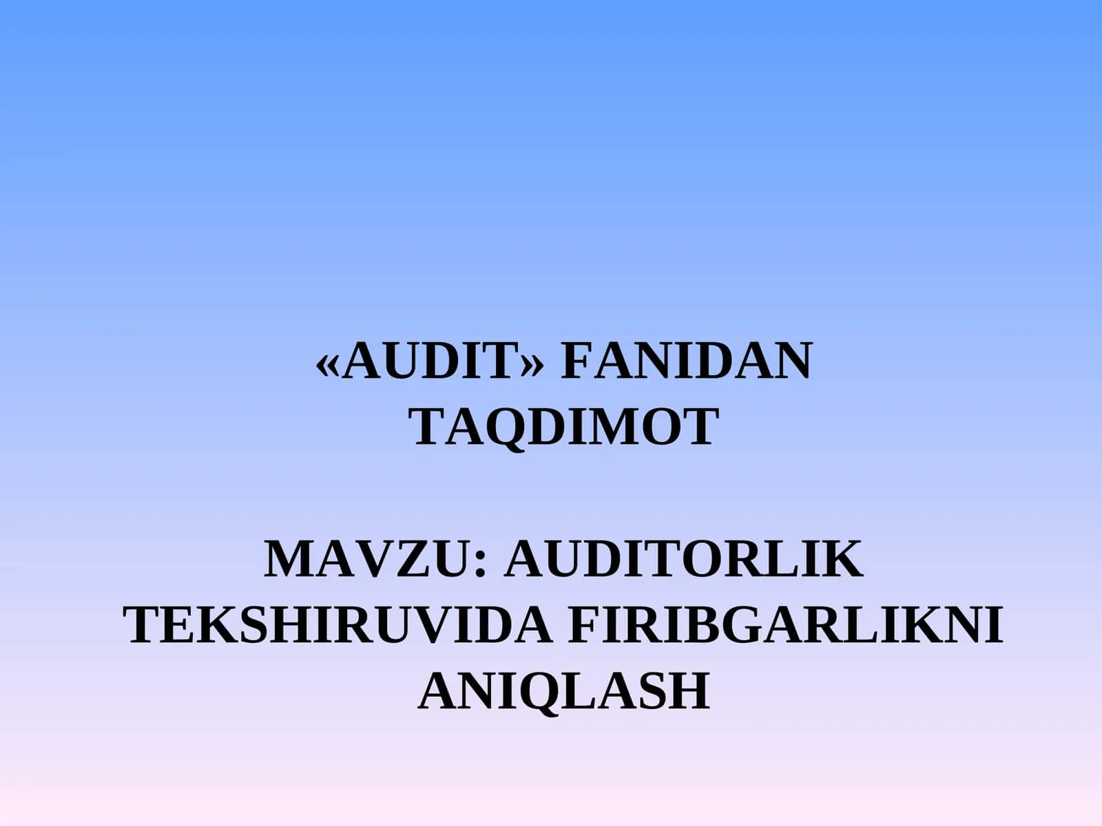 AUDITORLIK TEKSHIRUVIDA FIRIBGARLIKNI ANIQLASH 1