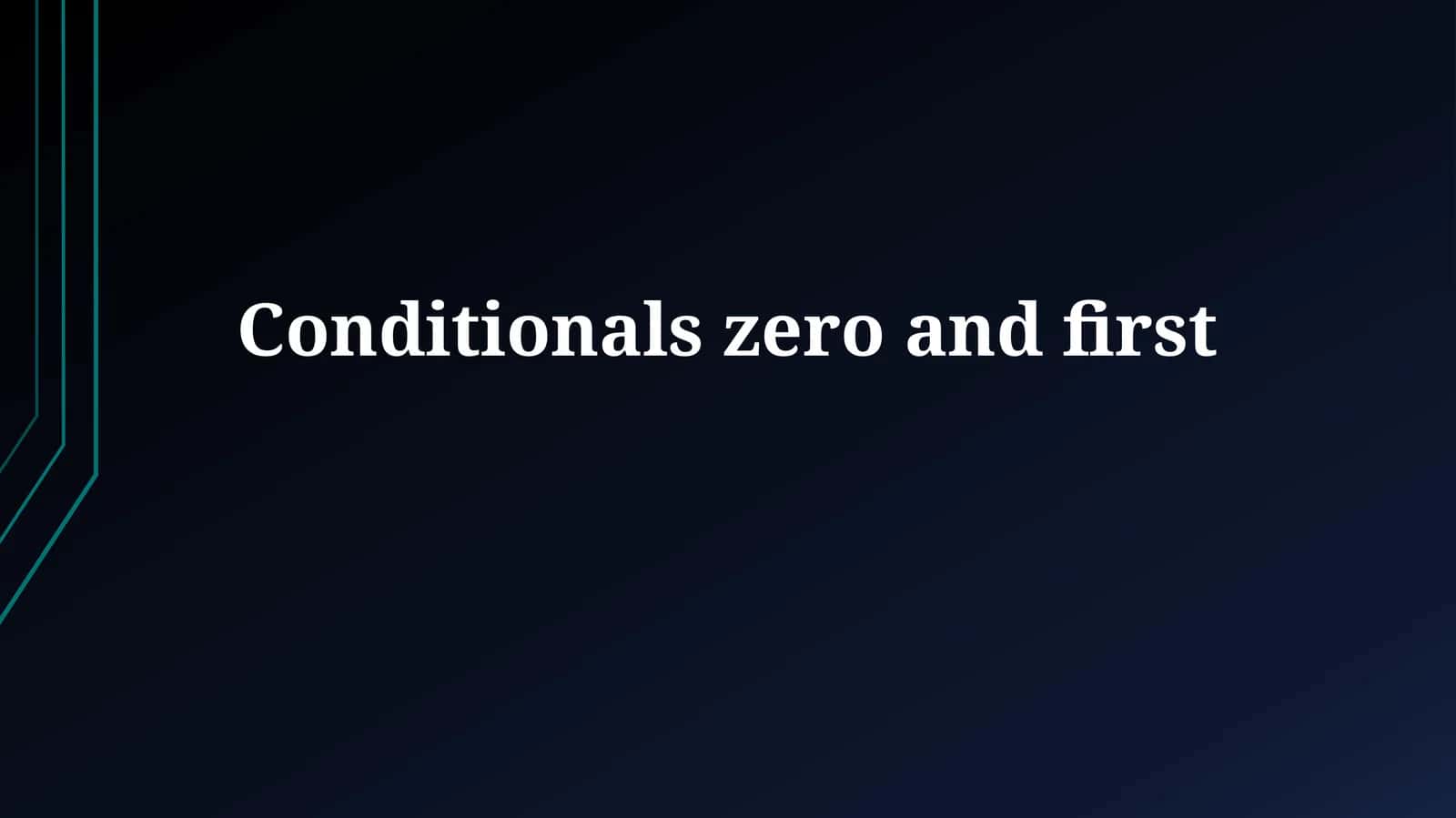 Conditionals zero and first 1