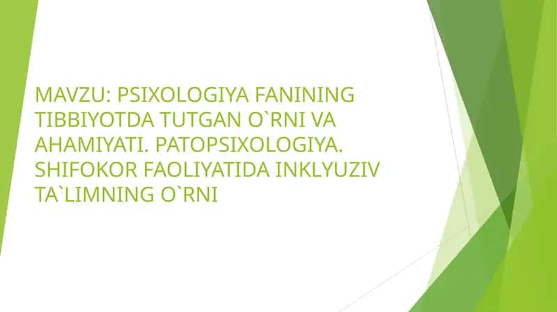 Psixologiya fanining tibbiyotda tutgan oʻrni va ahamiyati. Patopsixologiya.Shifokor faoliyatida inklyuziv ta'limning oʻrni 1
