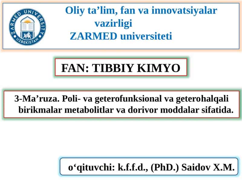 FAN: TIBBIY KIMYO 3-Ma’ruza.Poli- va geterofunksional vageterohalqalibirikmalar metabolitlar va dorivor moddalar sifatida. 1