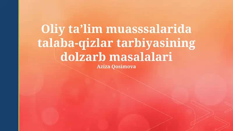 Oliy taʼlim muasssalarida talaba-qizlar tarbiyasining dolzarb masalalari 1