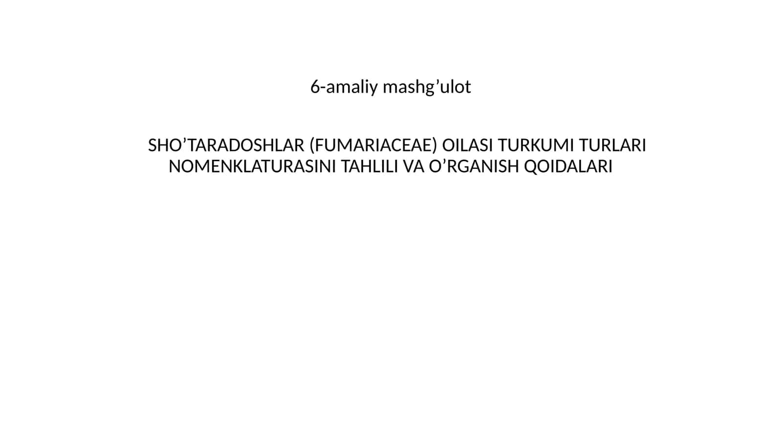 SHO’TARADOSHLAR (FUMARIACEAE) OILASI TURKUMI TURLARI NOMENKLATURASINI TAHLILI VA O’RGANISH QOIDALARI 1