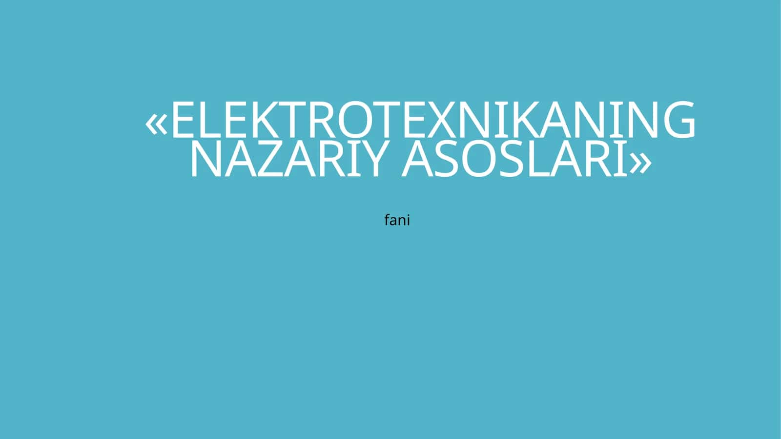 ELEKTROTEXNIKANING NAZARIY ASOSLARI 1