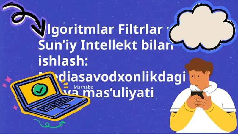 Algoritmlar Filtrlar va Sun’iy Intellekt bilan ishlash: Mediasavodxonlikdagi roli va mas’uliyati 1