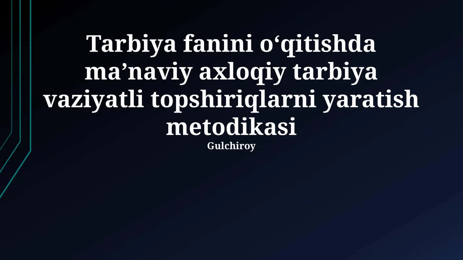 Tarbiya fanini oʻqitishda maʼnaviy axloqiy tarbiya vaziyatli topshiriqlarni yaratish metodikasi 1