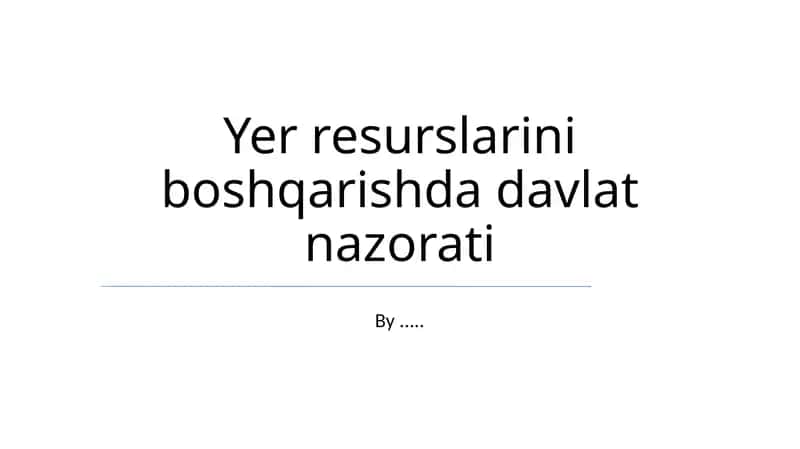 Yer resurslarini boshqarishda davlat nazorati 1