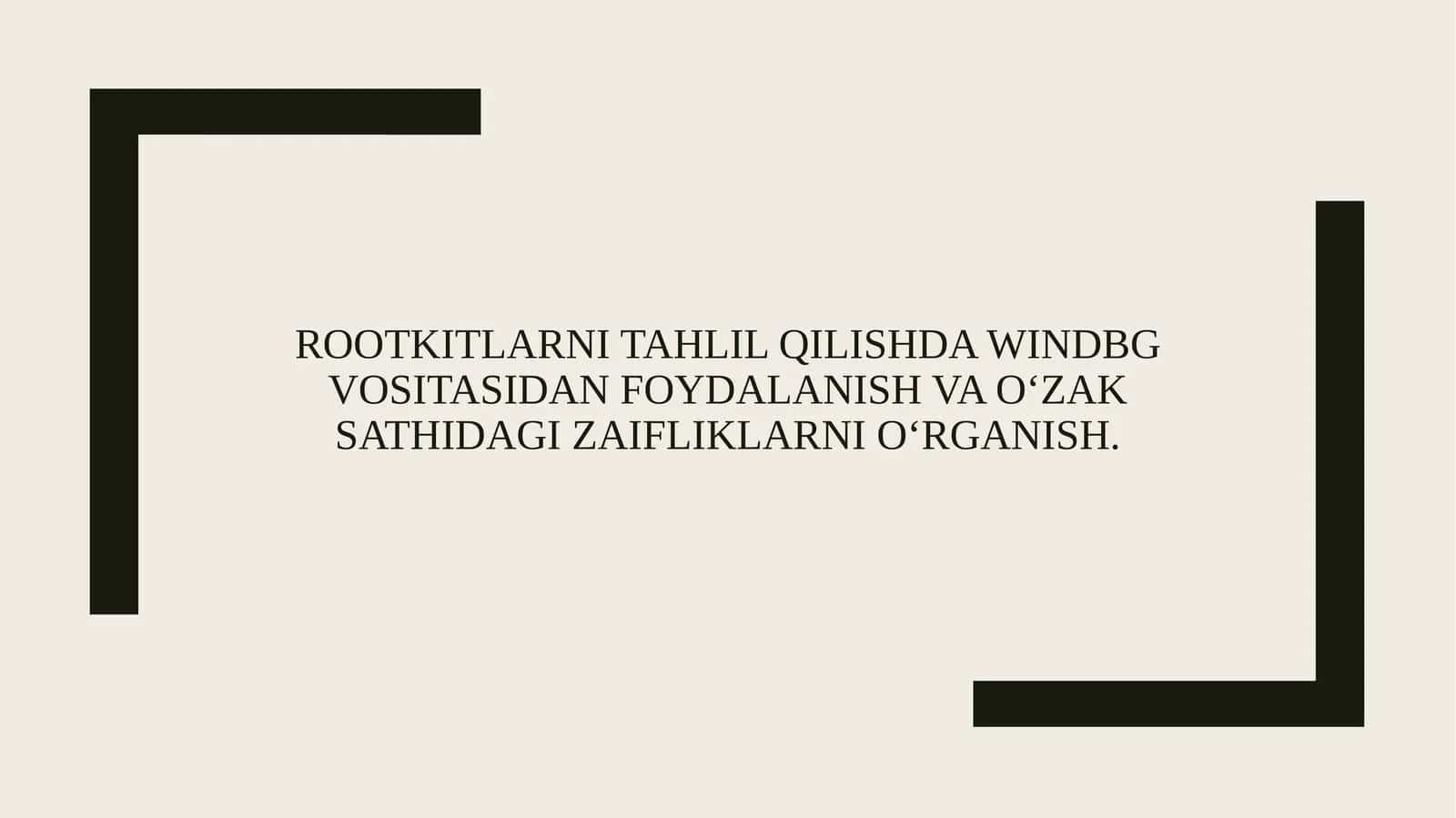 Rootkitlarni tahlil qilishda WinDbg vositasidan foydalanish va o‘zak sathidagi zaifliklarni o‘rganish. 1