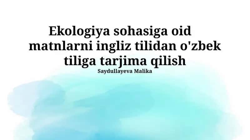 Ekologiya sohasiga oid matnlarni ingliz tilidan o'zbek tiliga tarjima qilish 1