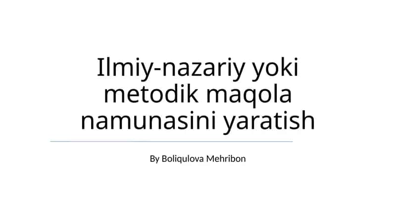 Ilmiy-nazariy yoki metodik maqola namunasini yaratish 1