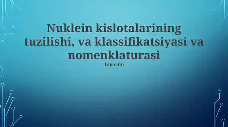 Nuklein kislotalarining tuzilishi, va klassifikatsiyasi va nomenklaturasi