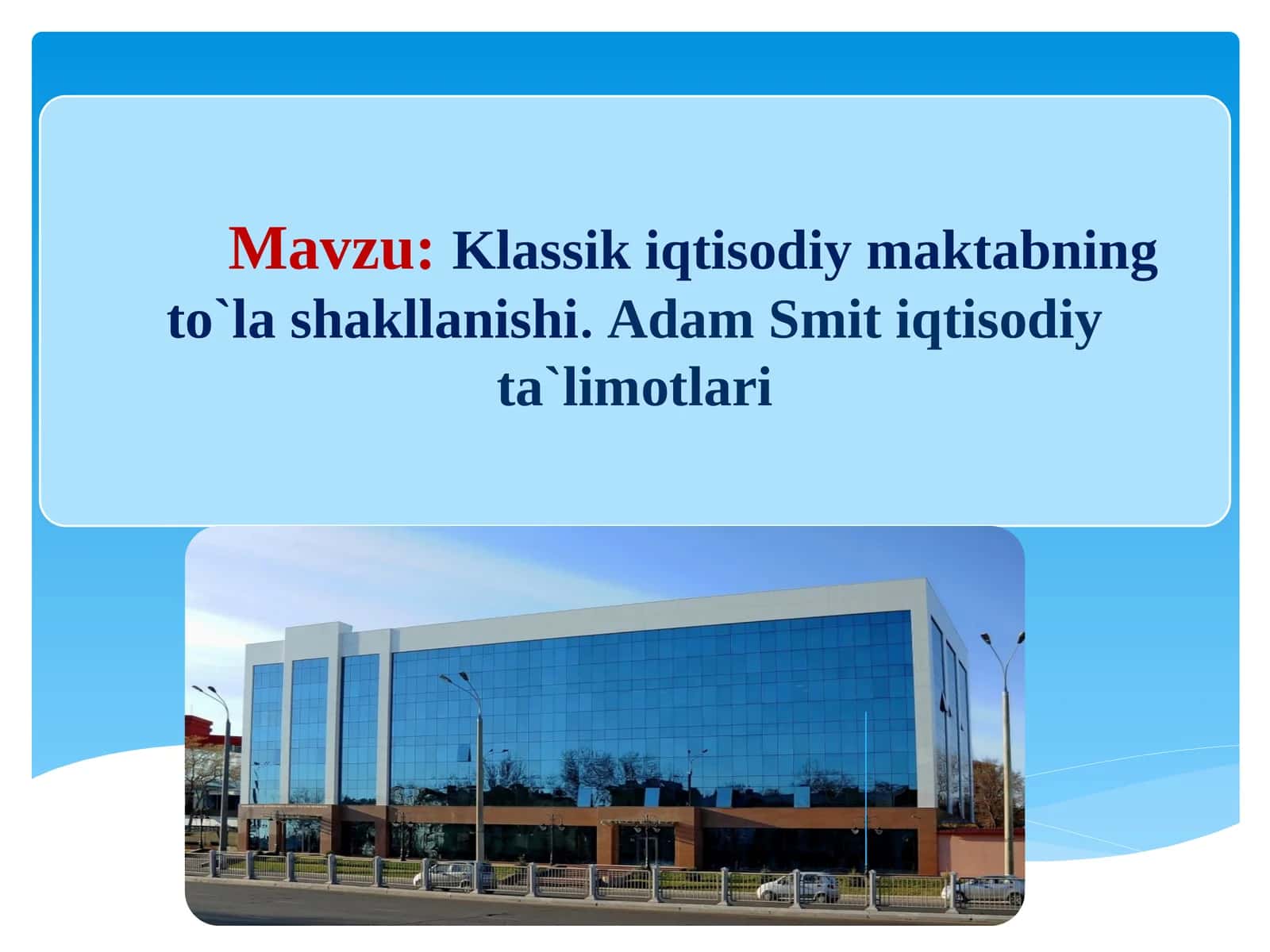 Klassik iqtisodiy maktabning to‘lashakllanishi. Adam Smit iqtisodiy ta’limotlari 1
