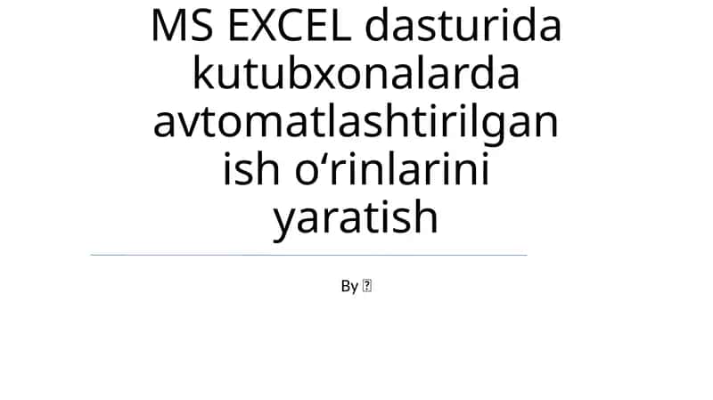 MS EXCEL dasturida kutubxonalarda avtomatlashtirilgan ish oʻrinlarini yaratish 1
