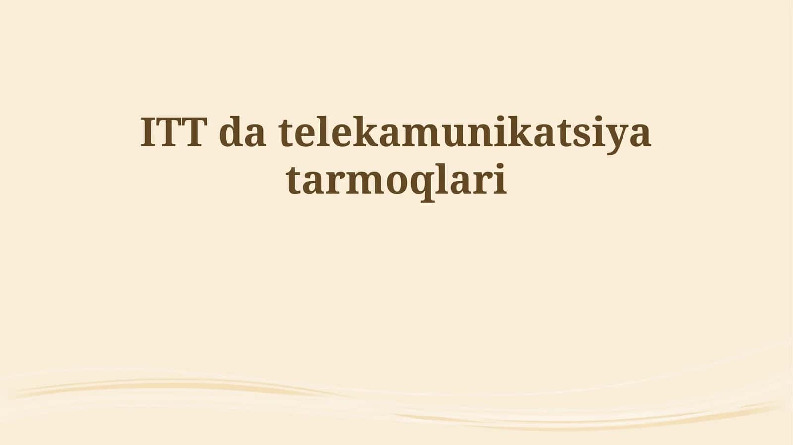 ITT da telekamunikatsiya tarmoqlari 1