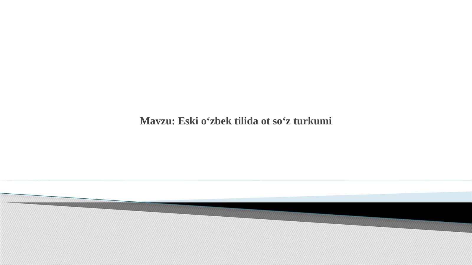 Eski o‘zbek tilida ot so‘z turkumi 1