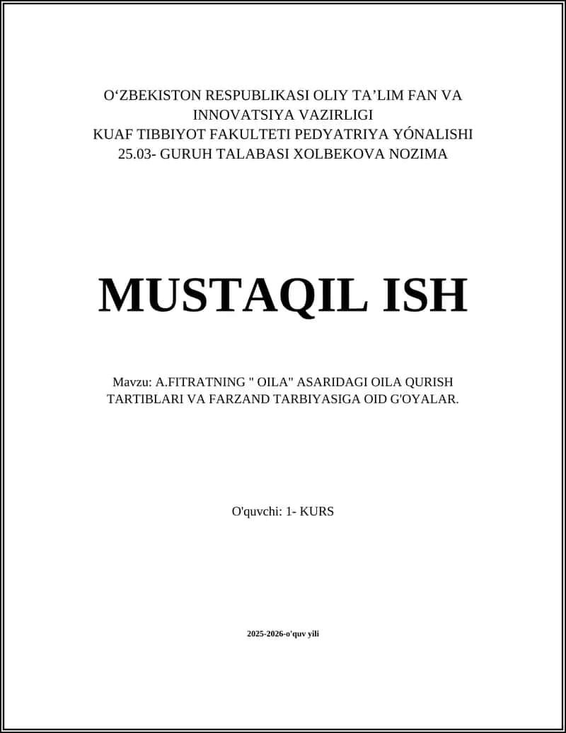 A.FITRATNING " OILA" ASARIDAGI OILA QURISH TARTIBLARI VA FARZAND TARBIYASIGA OID G'OYALAR 1