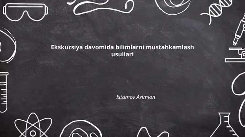 Ekskursiya davomida bilimlarni mustahkamlash usullari 1