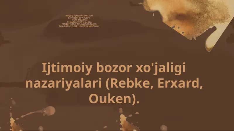 Ijtimoiy bozor xo'jaligi nazariyalari (Rebke, Erxard, Ouken) 1