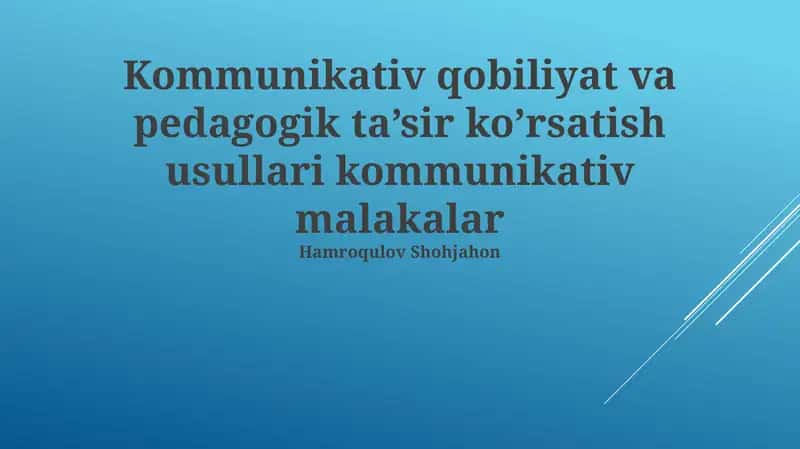 Kommunikativ qobiliyat va pedagogik ta’sir ko’rsatish usullari kommunikativ malakalar 1