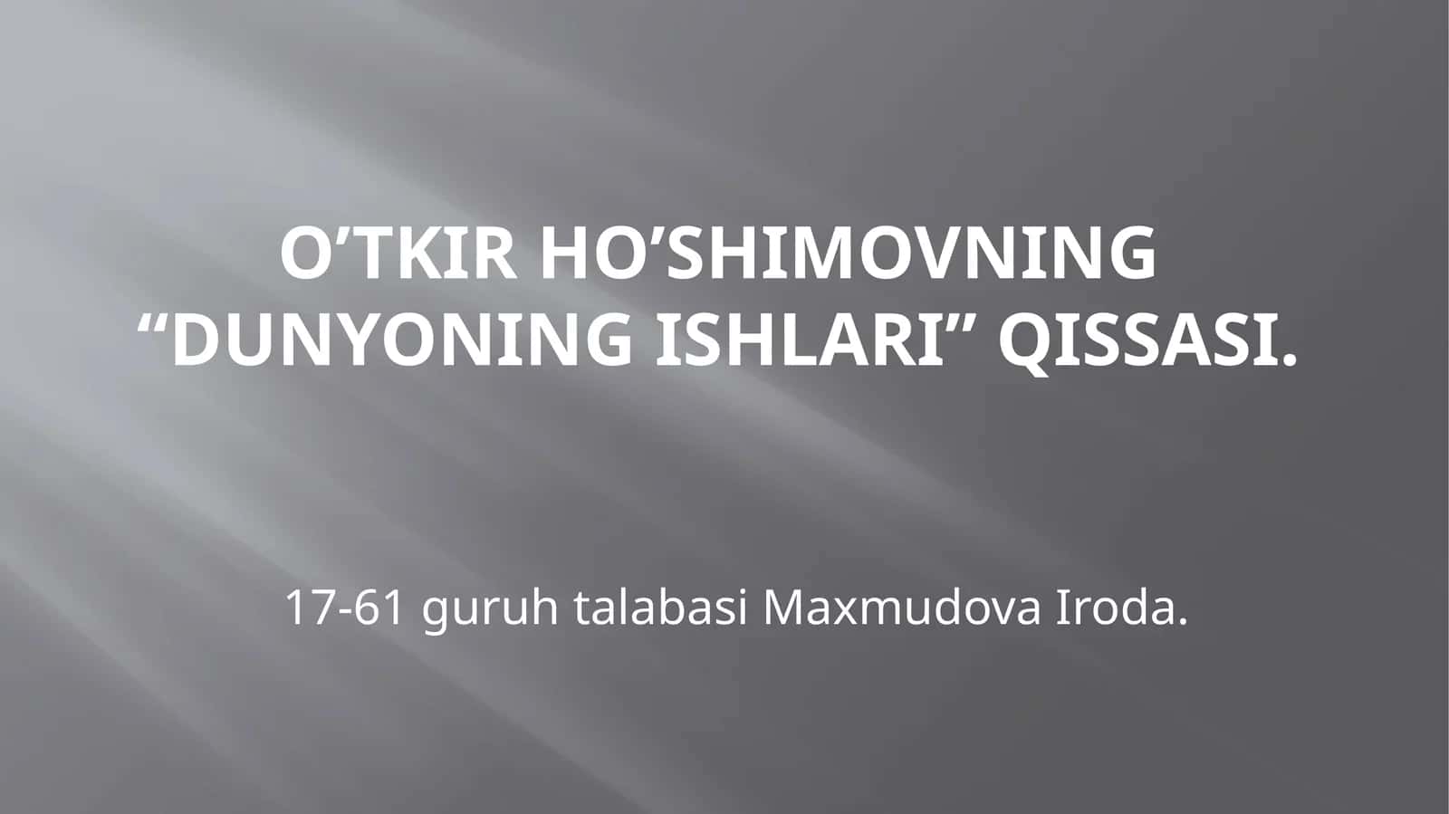 O’tkir ho’shimovning “dunyoning ishlari” qissasi 1