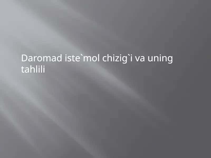 Daromad iste`mol chizig`i va uning tahlili 1