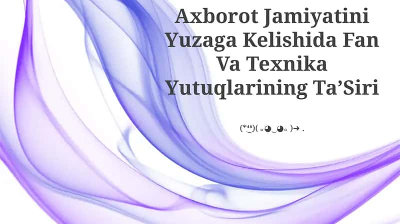 Axborot Jamiyatini Yuzaga Kelishida Fan Va Texnika Yutuqlarining TaʼSiri 1