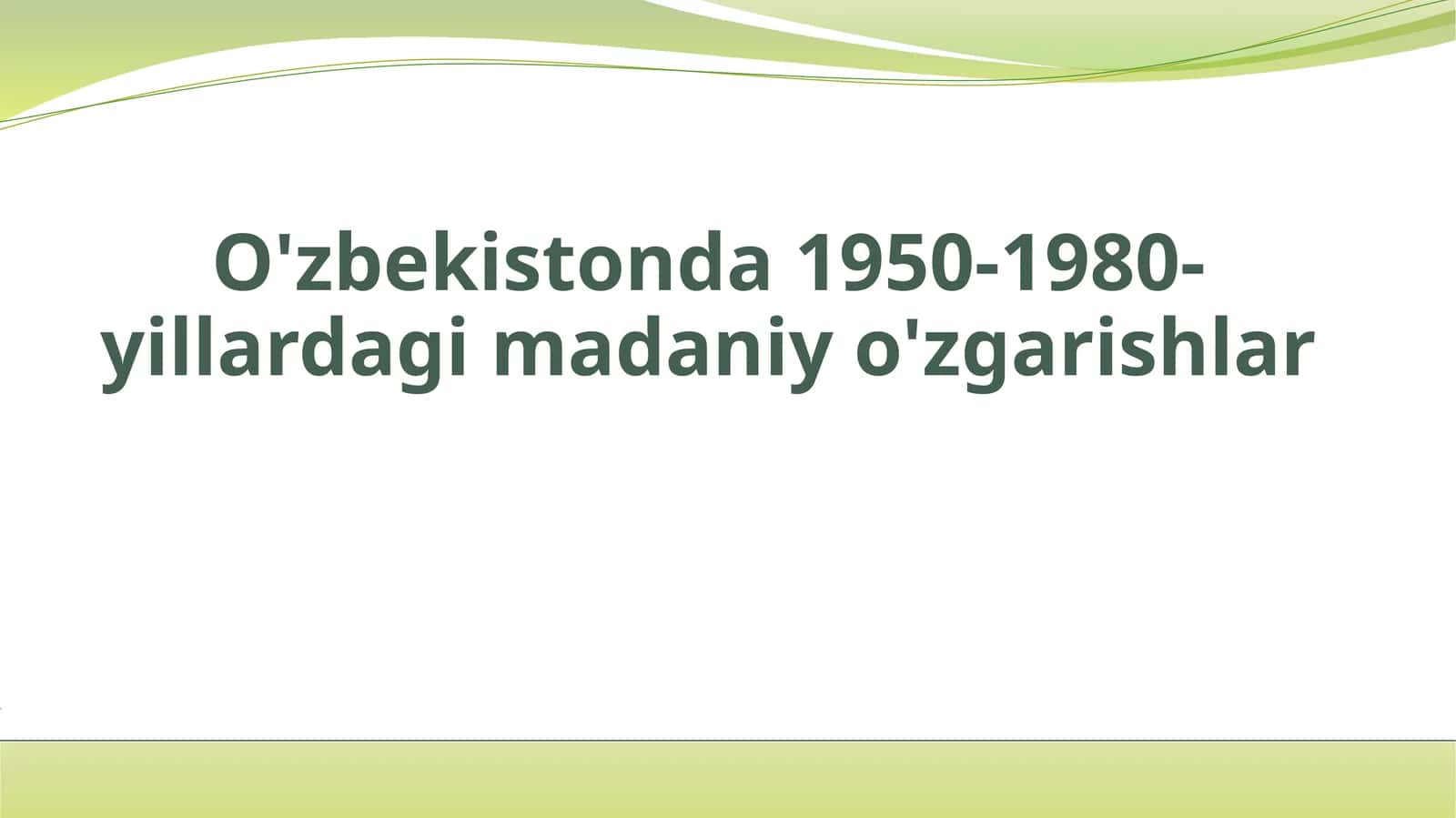 O'zbekistonda 1950-1980-yillardagi madaniy o'zgarishlar 1