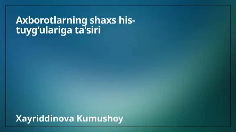 Axborotning shaxs his-tuyg‘ulariga ta'siri 1