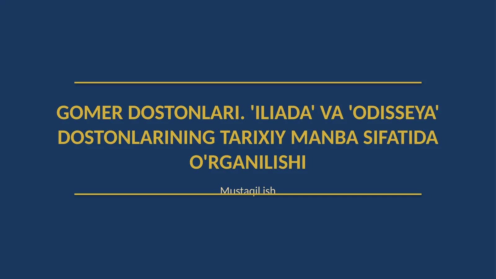 Gomer dostonlari. '"Iliada" va "Odisseya" dostonlarining tarixiy manba sifatida o'rganilishi 1