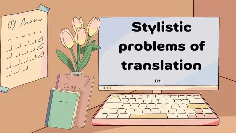 Stylistic problems of translation 1
