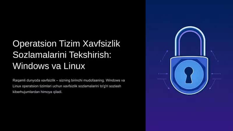 Operatsion Tizim Xavfsizlik Sozlamalarini Tekshirish: Windows va Linux 1