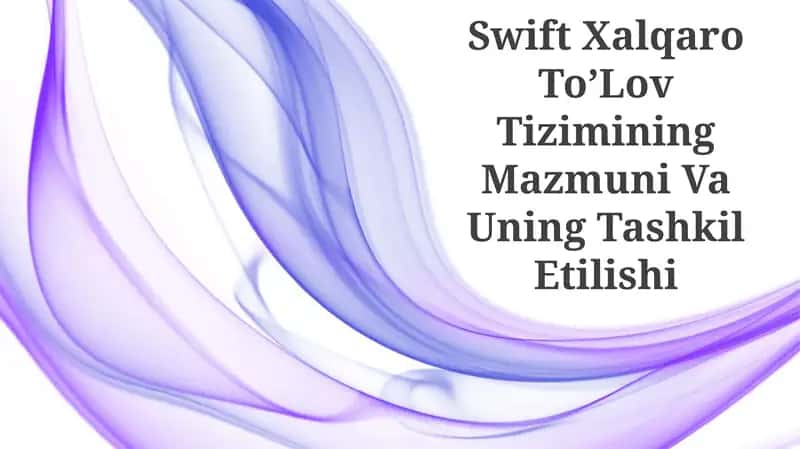 Swift Xalqaro Toʼlov Tizimi Mazmuni Va Uning Tashkil Etilishi 1