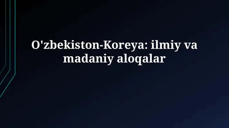 O'zbekiston-Koreya: ilmiy vamadaniyaloqalar 1