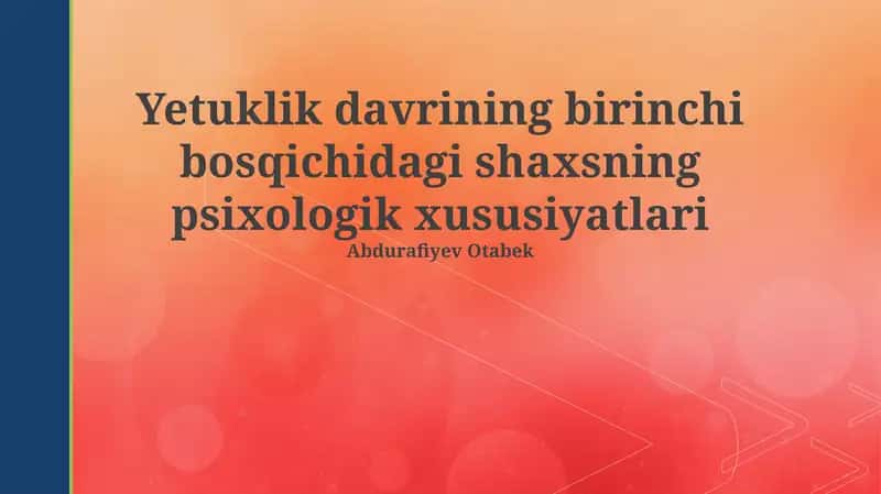 Yetuklik davrining birinchi bosqichidagi shaxsning psixologik xususiyatlari 1