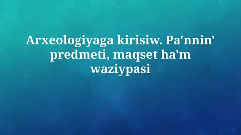 Arxeologiyaga kirisiw 1