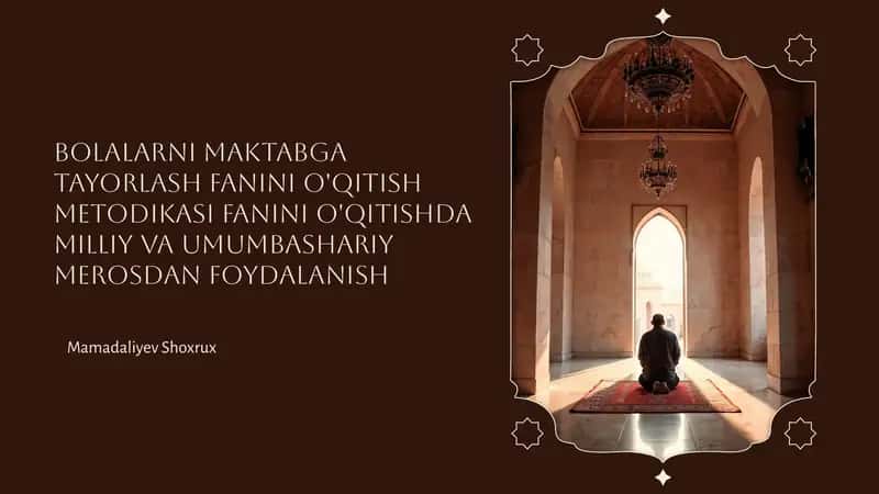 BOLALARNI MAKTABGA TAYORLASH FANINI O'QITISH METODIKASI FANINI O'QITISHDA MILLIY VA UMUMBASHARIY MEROSDAN FOYDALANISH.pptx 1