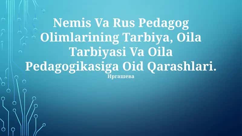 Nemis Va Rus Pedagog Olimlarining Tarbiya, Oila Tarbiyasi Va Oila Pedagogikasiga Oid Qarashlari 1