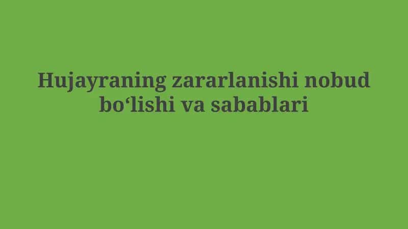 Hujayraning zararlanishi nobud boʻlishivasabablari 1