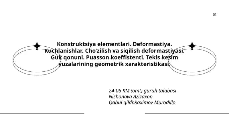 Konstruktsiya elementlari. Deformastiya. Kuchlanishlar. Cho’zilish va siqilish deformastiyasi. Guk qonuni. Puasson koeffistenti. Tekis kesim yuzalarining geometrik xarakteristikasi 1