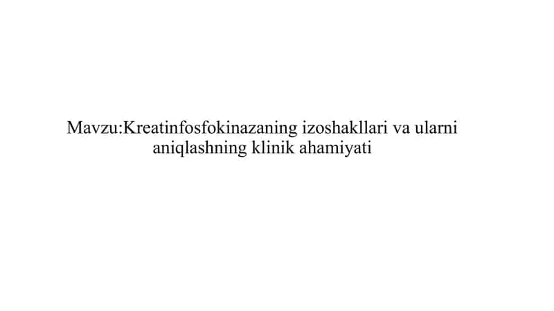 Kreatinfosfokinazaning izoshakllari va ularni aniqlashning klinik ahamiyati 1