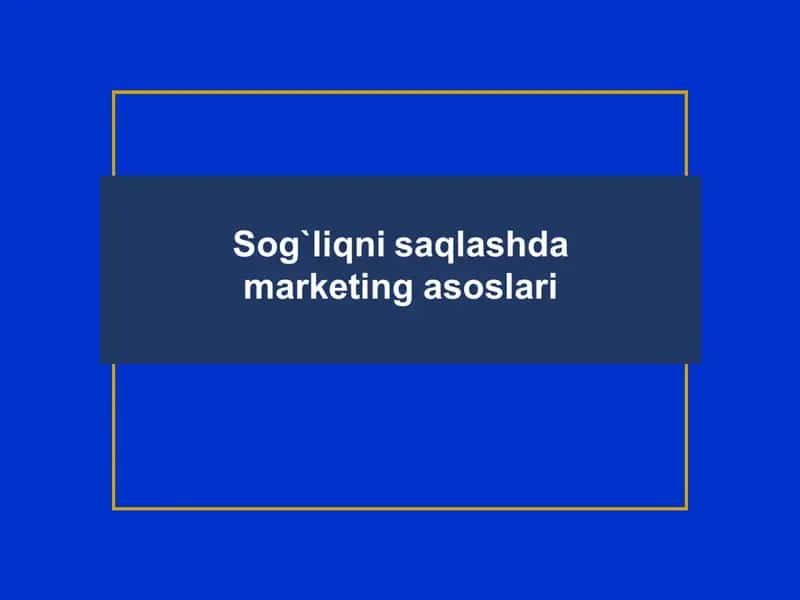 Sog`liqni saqlashda marketing asoslari 1