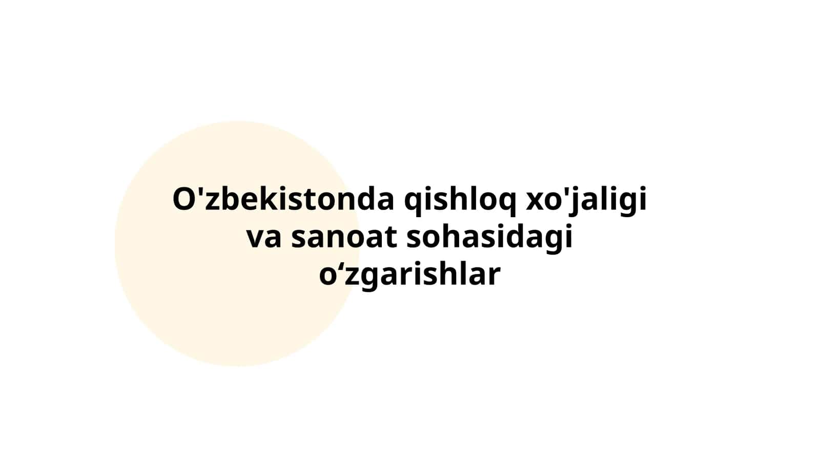 O'zbekistonda qishloq xo'jaligi va sanoat sohasidagi o‘zgarishlar 1